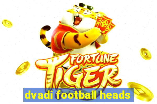 dvadi football heads